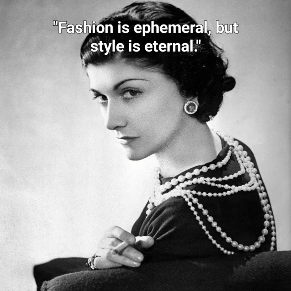 "Fashion is ephemeral, but style is eternal."